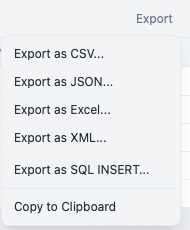 Export results as CSV, JSON, Excel, XML, SQL INSERT, or copy to clipboard